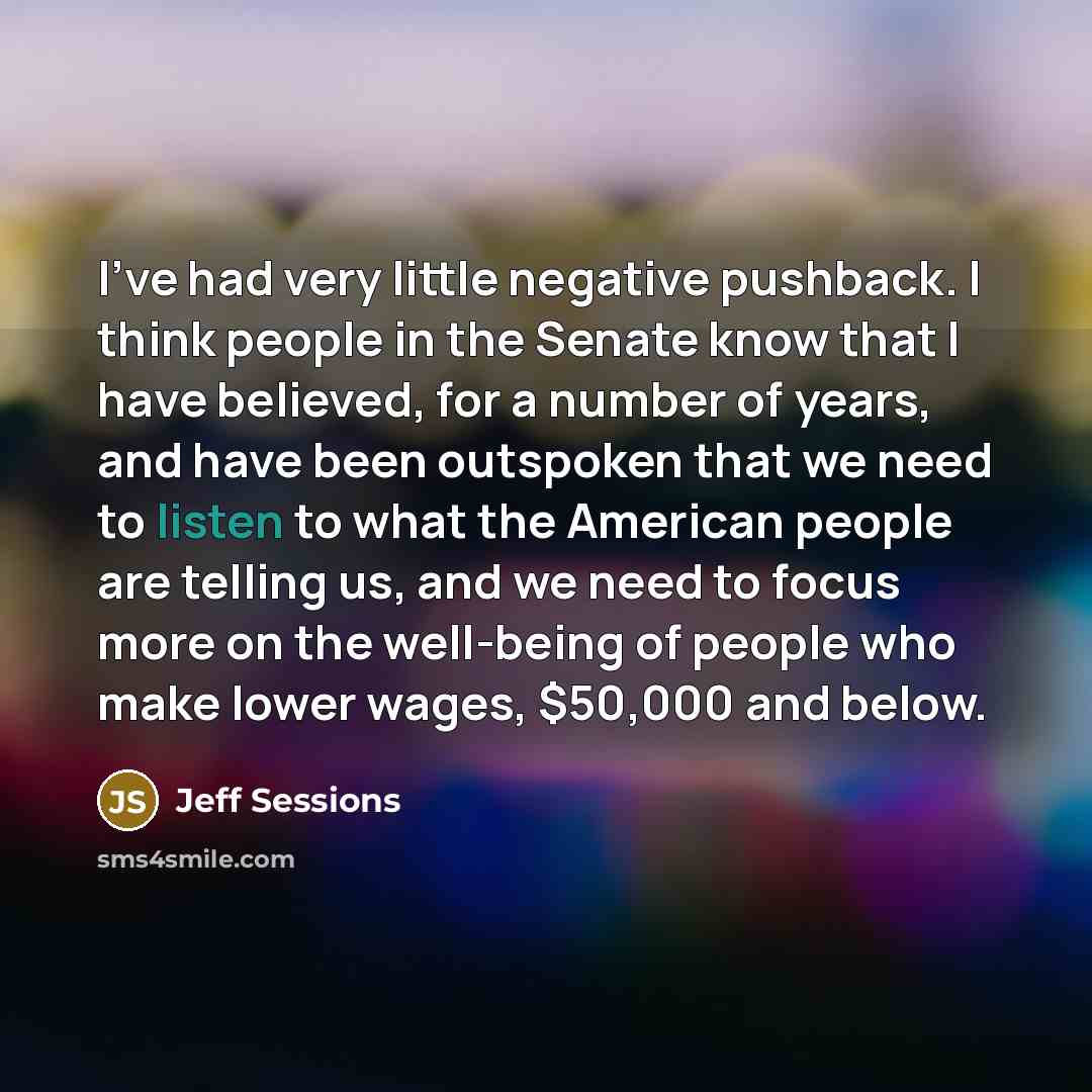 “I've had very little negative pushback. I think people in…” quote by Jeff Sessions