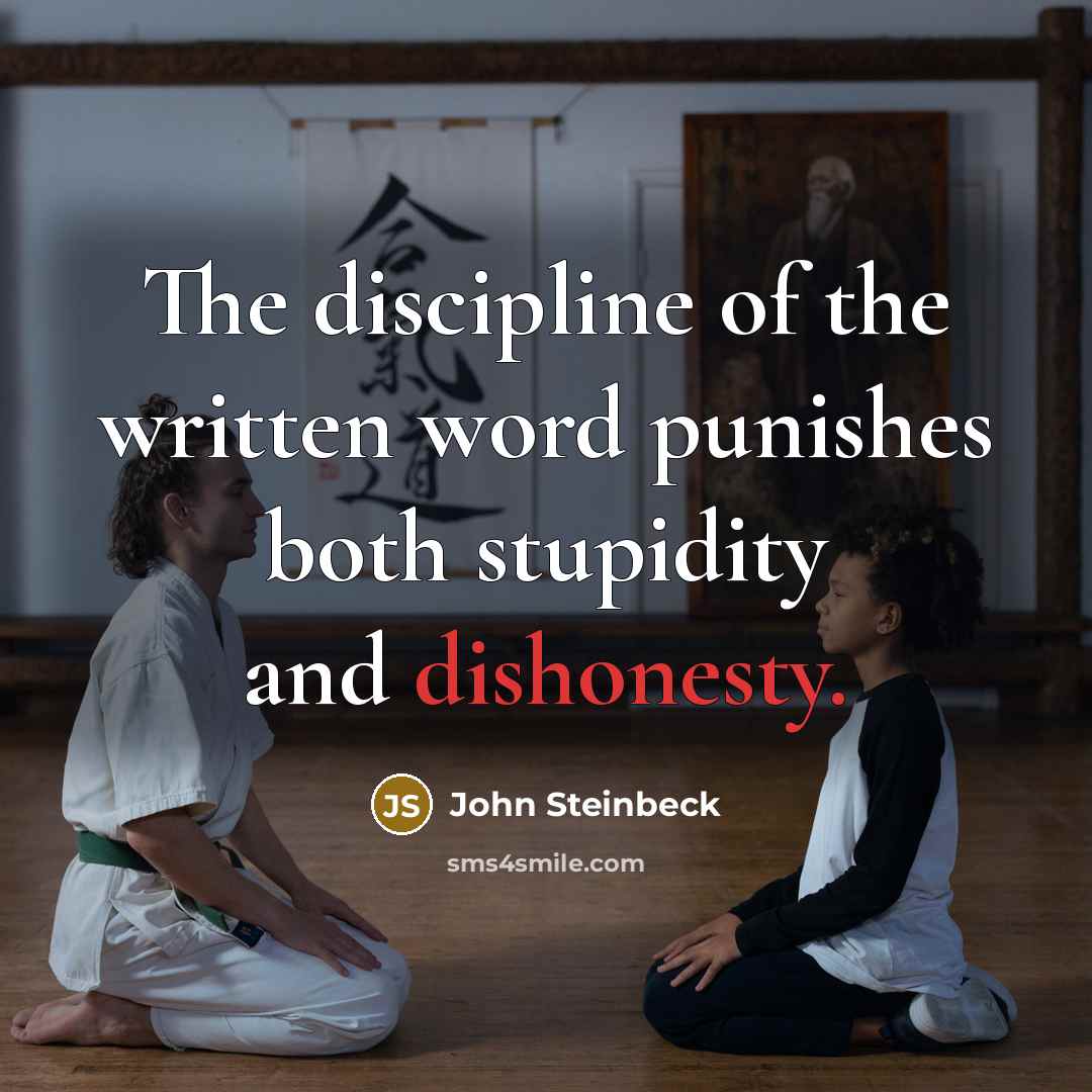 “The discipline of the written word punishes both stupidity and…” quote by John Steinbeck