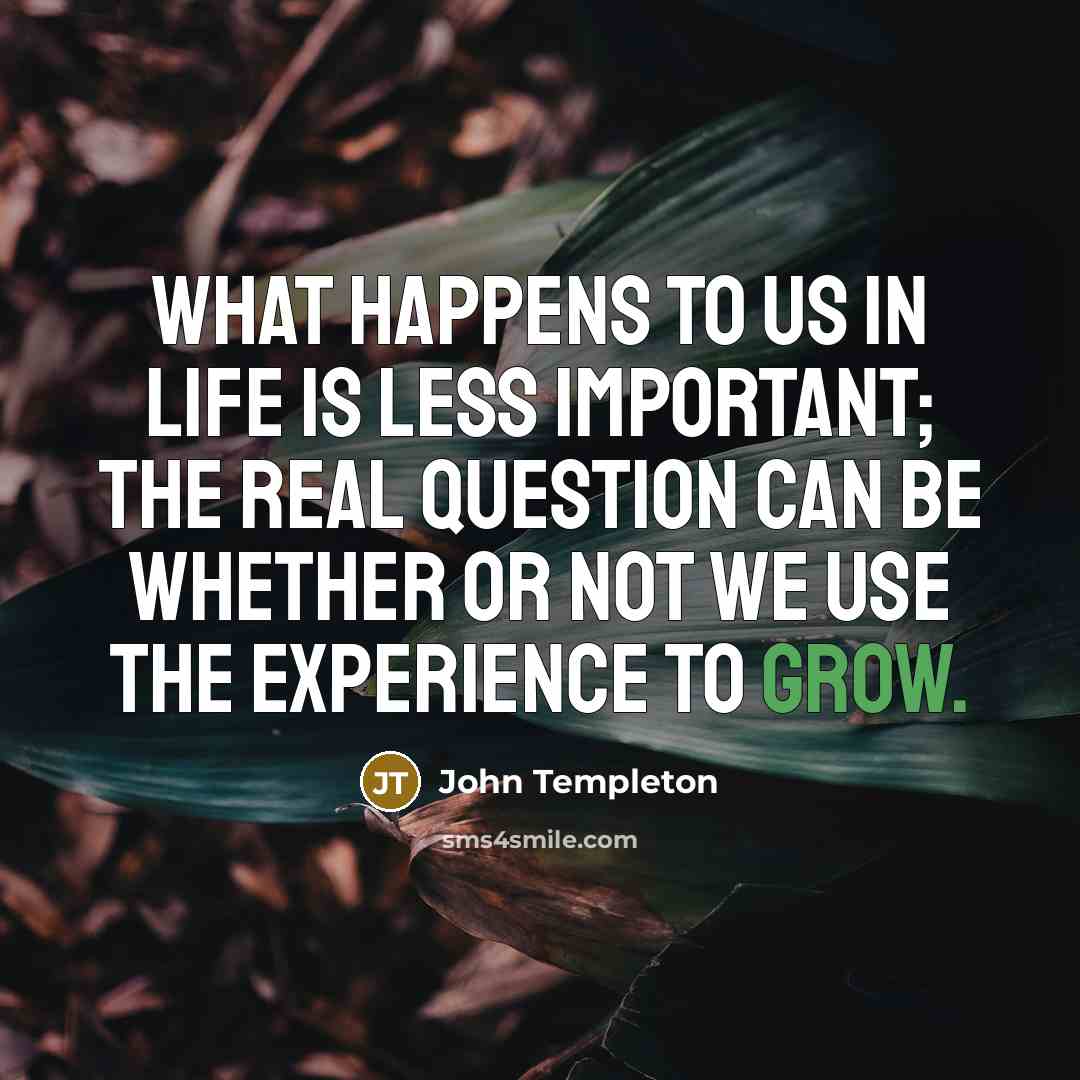 “What happens to us in life is less important; the…” quote by John Templeton