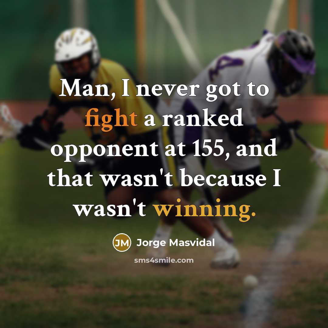 “Man, I never got to fight a ranked opponent at…” quote by Jorge Masvidal