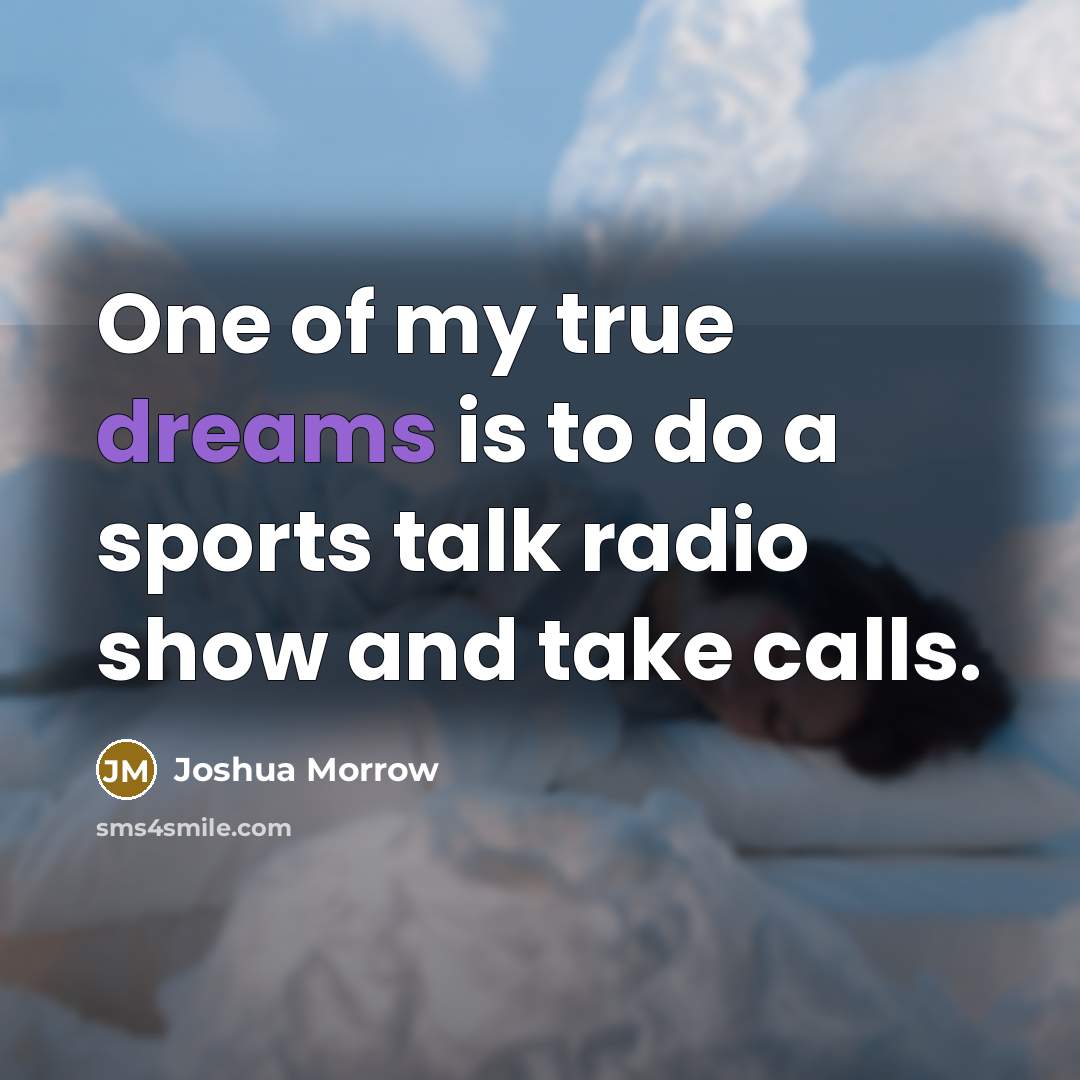 “One of my true dreams is to do a sports…” quote by Joshua Morrow