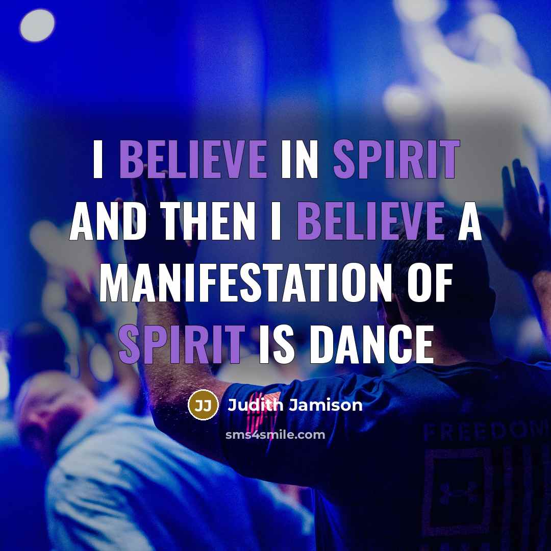 “I believe in spirit and then I believe a manifestation…” quote by Judith Jamison