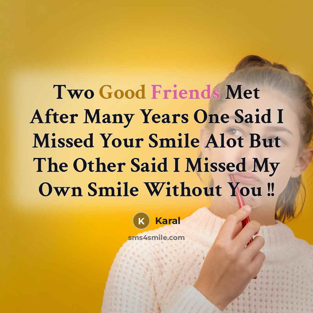 “Two Good Friends Met After Many Years One Said I…” quote by Karal