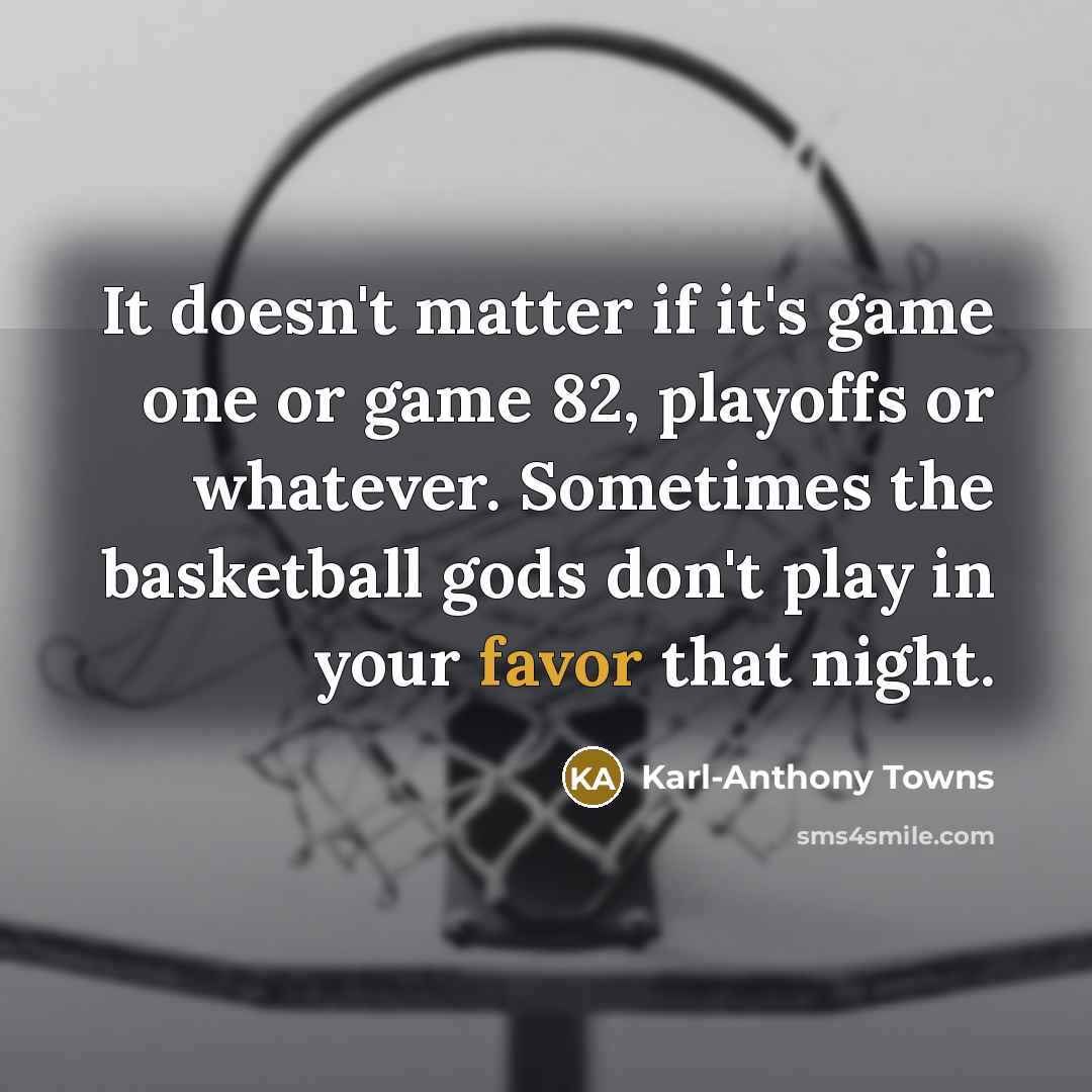 “It doesn't matter if it's game one or game 82,…” quote by Karl-Anthony Towns