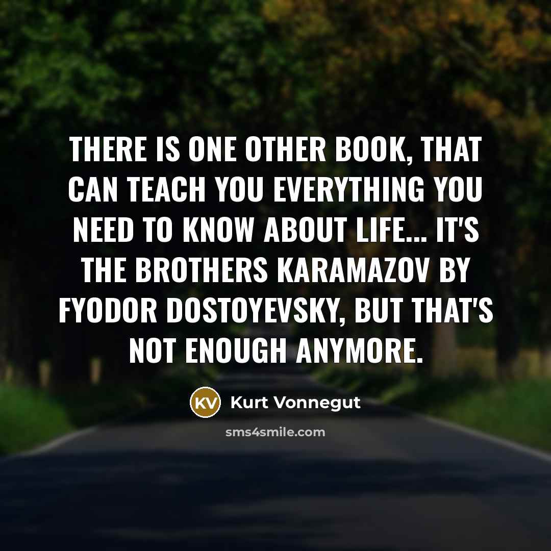 “There is one other book, that can teach you everything…” quote by Kurt Vonnegut