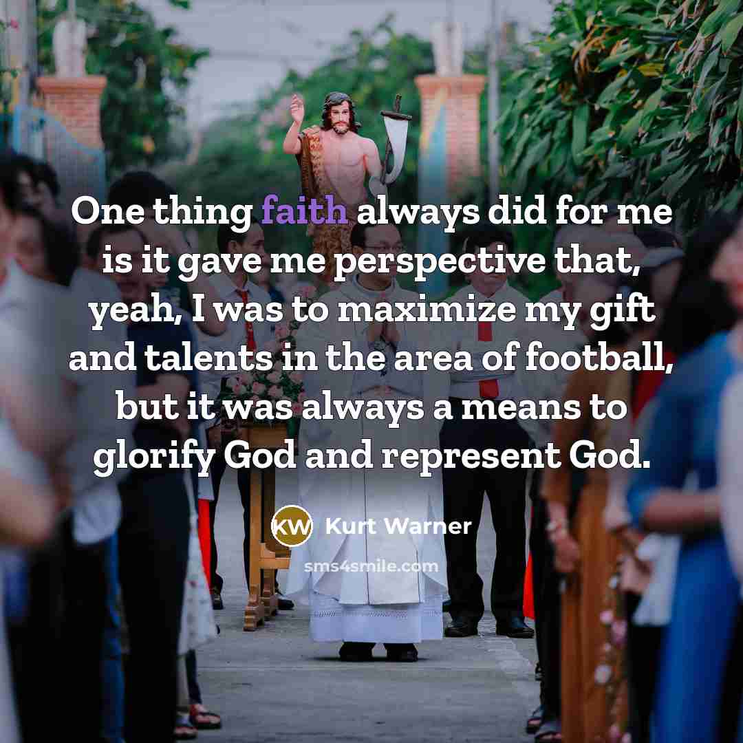 “One thing faith always did for me is it gave…” quote by Kurt Warner