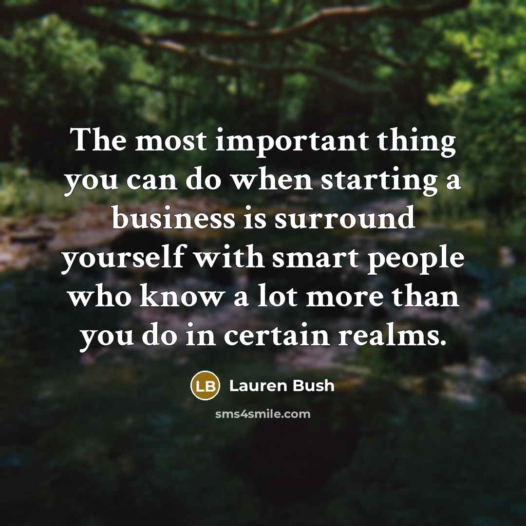 “The most important thing you can do when starting a…” quote by Lauren Bush