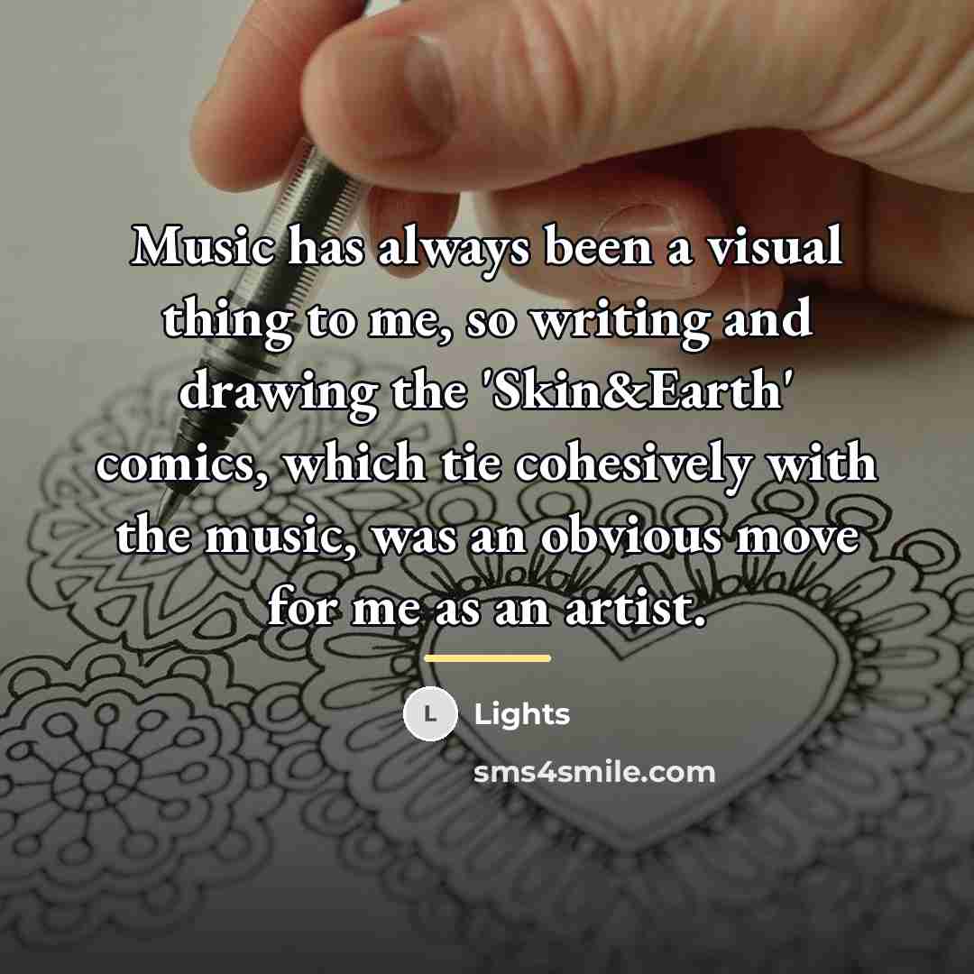 “Music has always been a visual thing to me, so…” quote by Lights