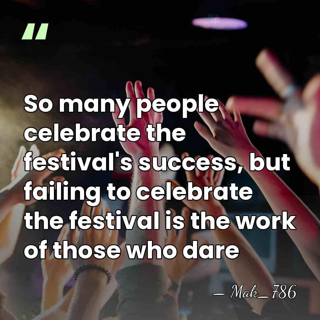 So many people celebrate the festival's success, but failing to celebrate the&hellip; - Mak_786