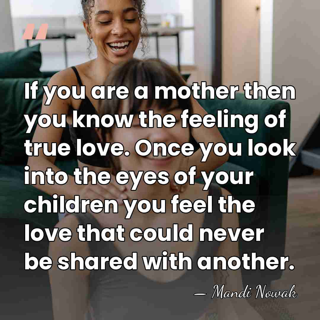 If you are a mother then you know the feeling of true&hellip; - Mandi Nowak