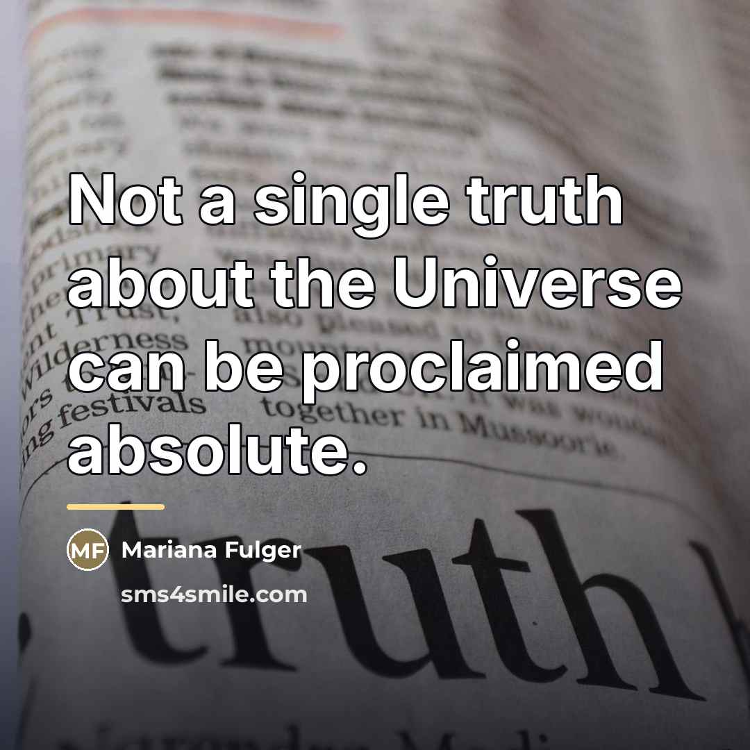 “Not a single truth about the Universe can be proclaimed…” quote by Mariana Fulger