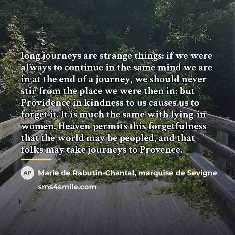 “long journeys are strange things: if we were always to…” quote by Marie de Rabutin-Chantal, marquise de Sevigne