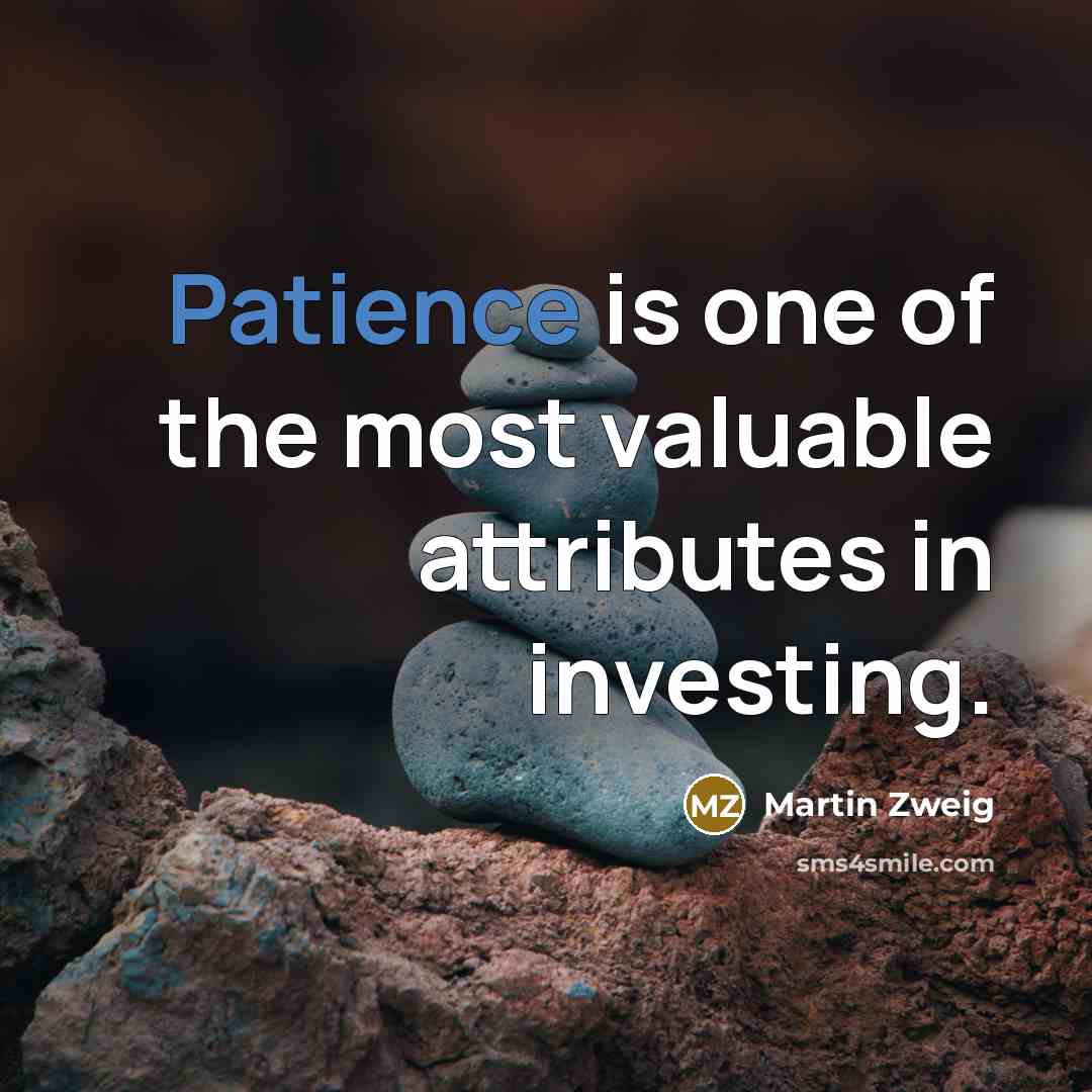 “Patience is one of the most valuable attributes in investing.…” quote by Martin Zweig