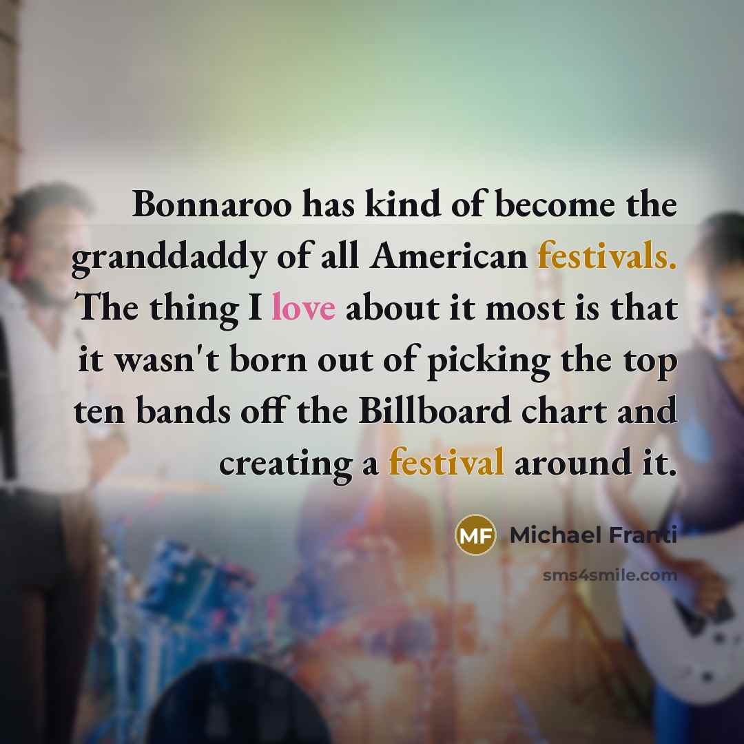 “Bonnaroo has kind of become the granddaddy of all American…” quote by Michael Franti