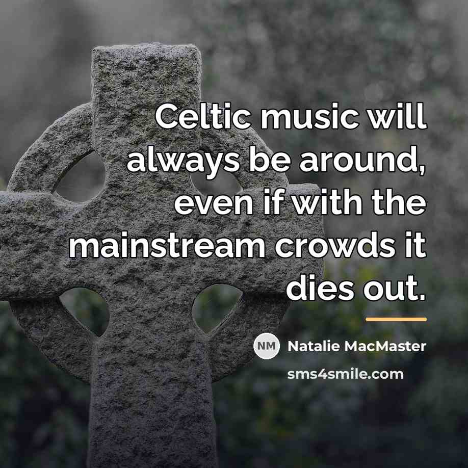 “Celtic music will always be around, even if with the…” quote by Natalie MacMaster