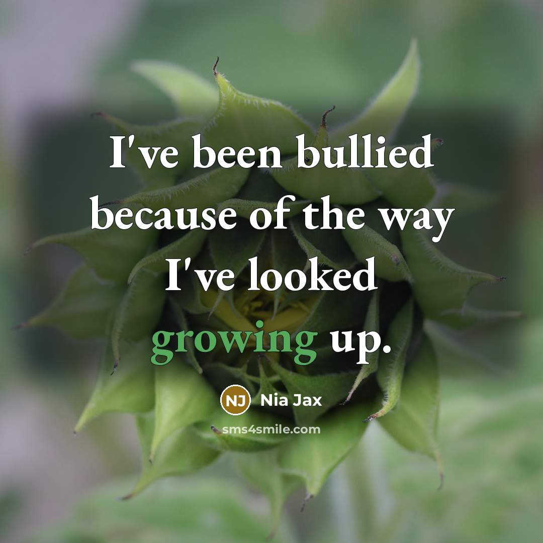 “I've been bullied because of the way I've looked growing…” quote by Nia Jax