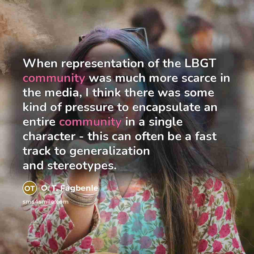 “When representation of the LBGT community was much more scarce…” quote by O. T. Fagbenle