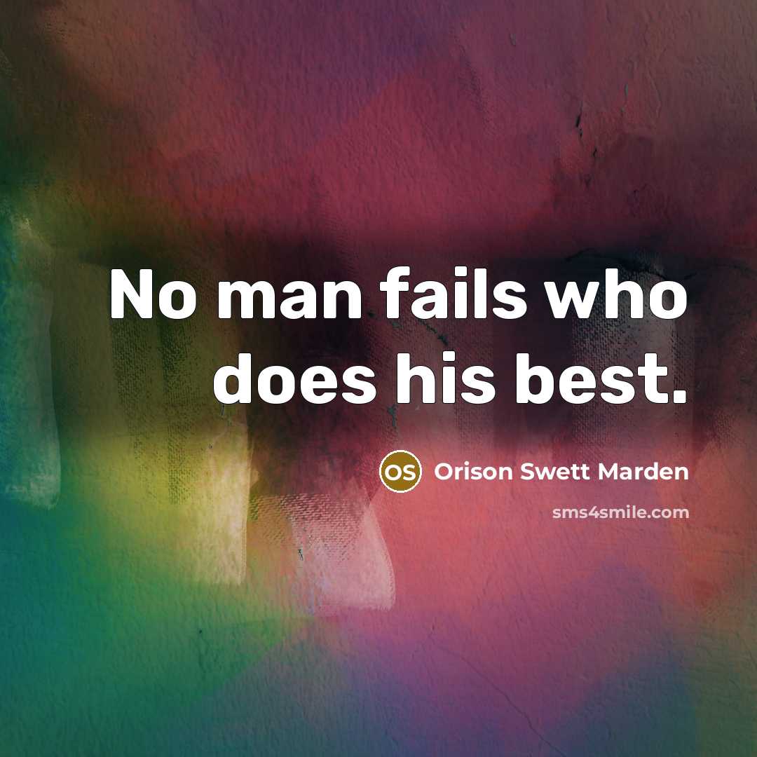 “No man fails who does his best.…” quote by Orison Swett Marden