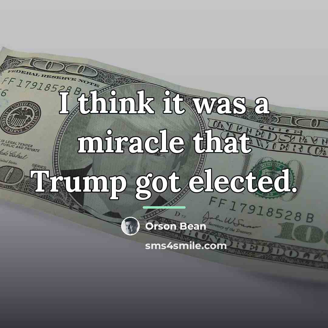 “I think it was a miracle that Trump got elected.…” quote by Orson Bean