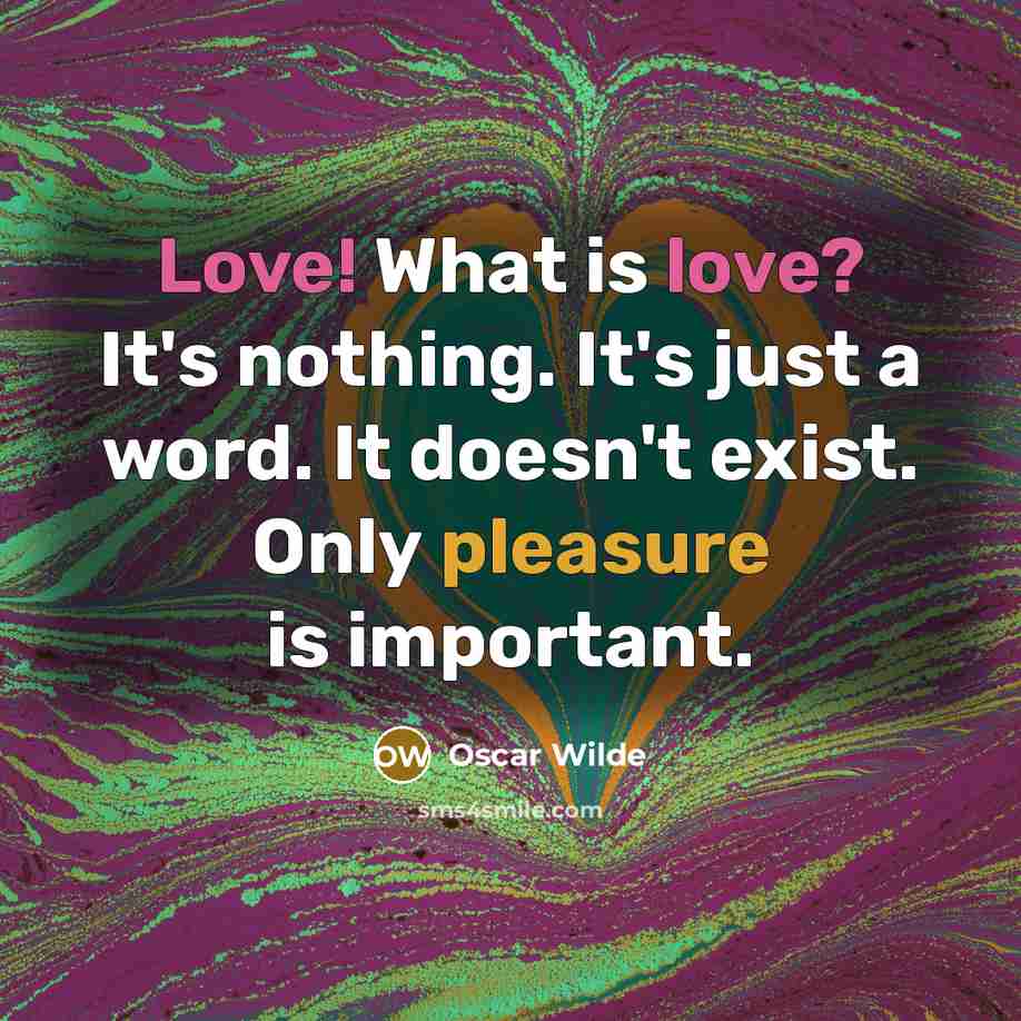 “Love! What is love? It's nothing. It's just a word.…” quote by Oscar Wilde