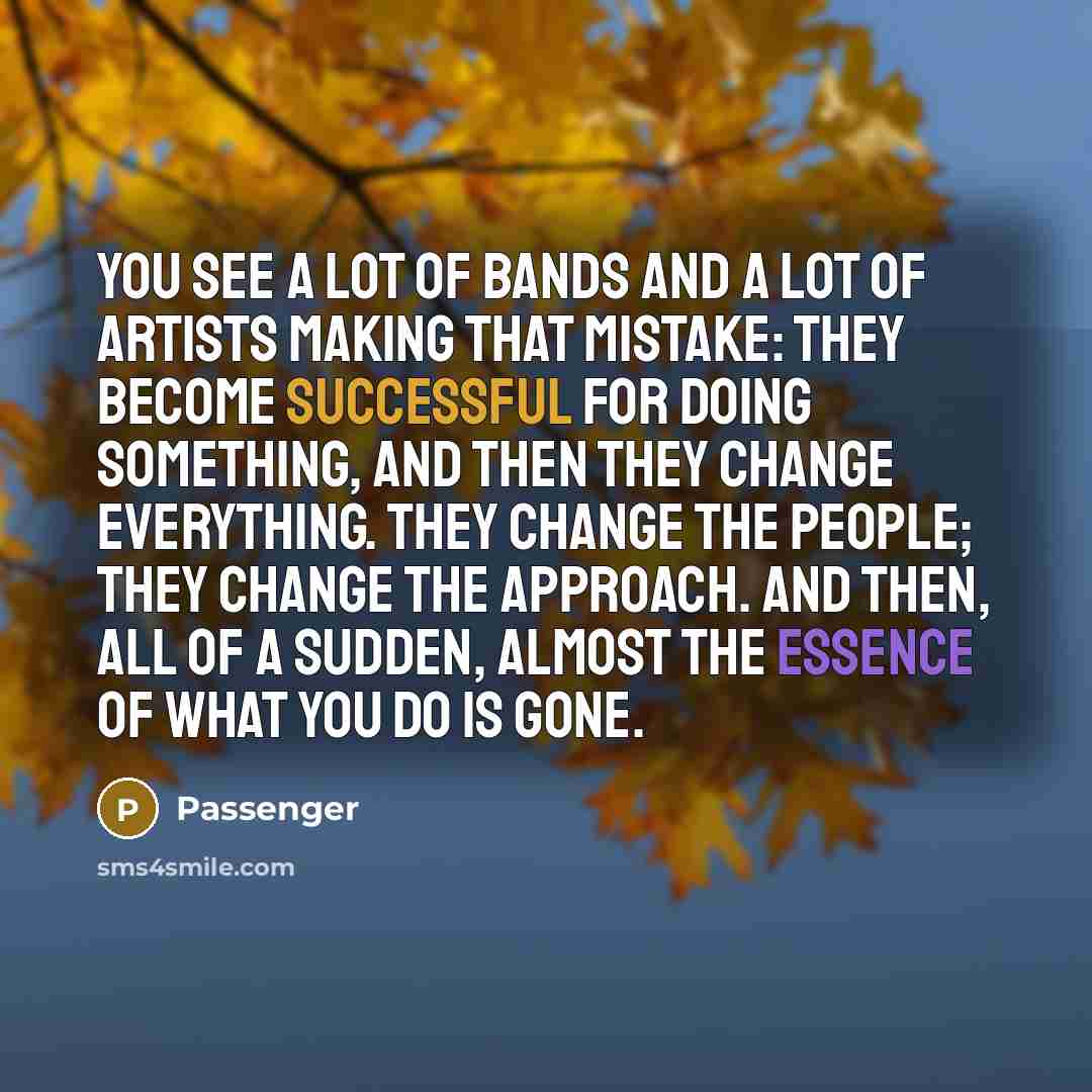 “You see a lot of bands and a lot of…” quote by Passenger