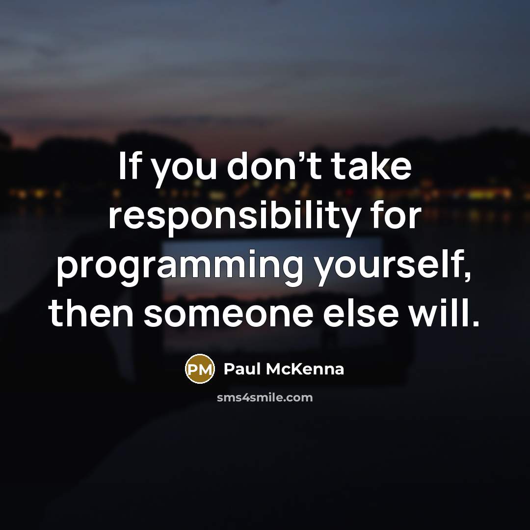 “If you don’t take responsibility for programming yourself, then someone…” quote by Paul McKenna