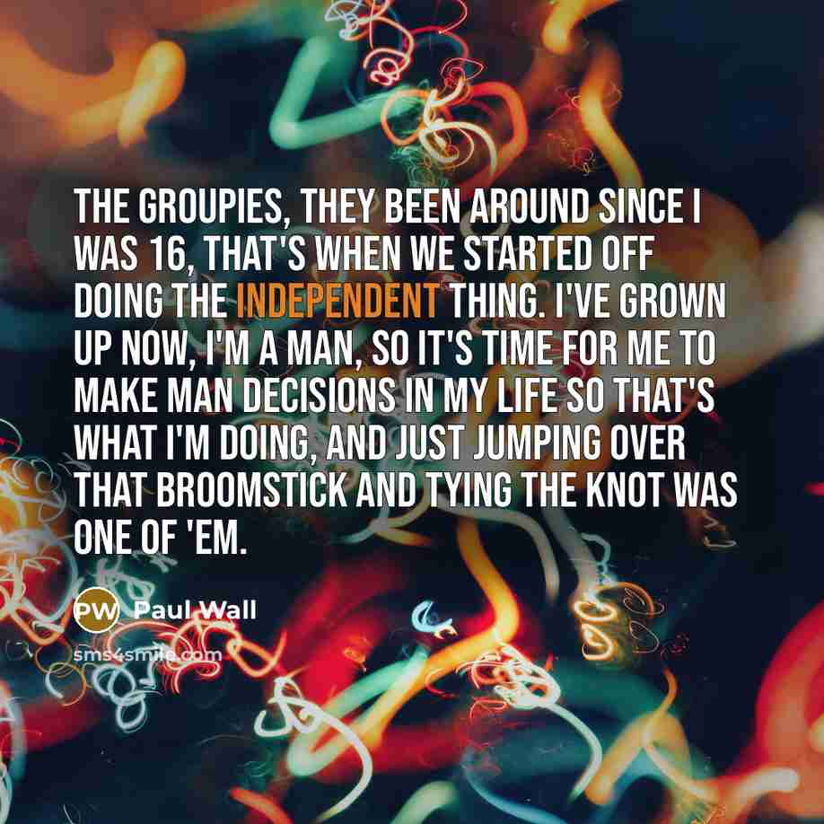 “The groupies, they been around since I was 16, that's…” quote by Paul Wall