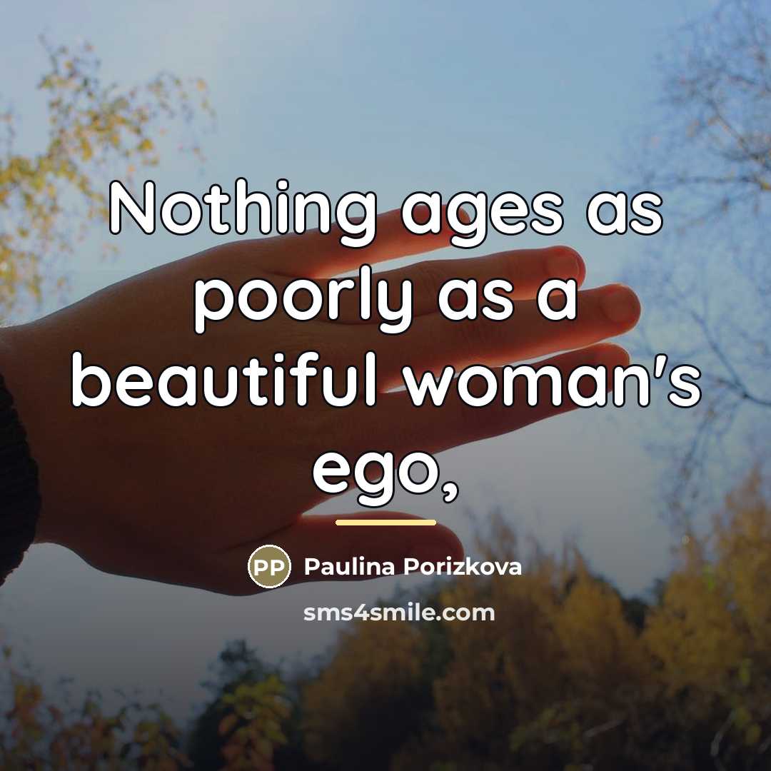 “Nothing ages as poorly as a beautiful woman's ego,…” quote by Paulina Porizkova