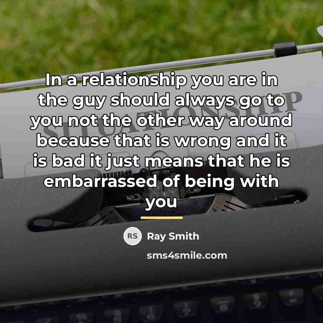 “In a relationship you are in the guy should always…” quote by Ray Smith