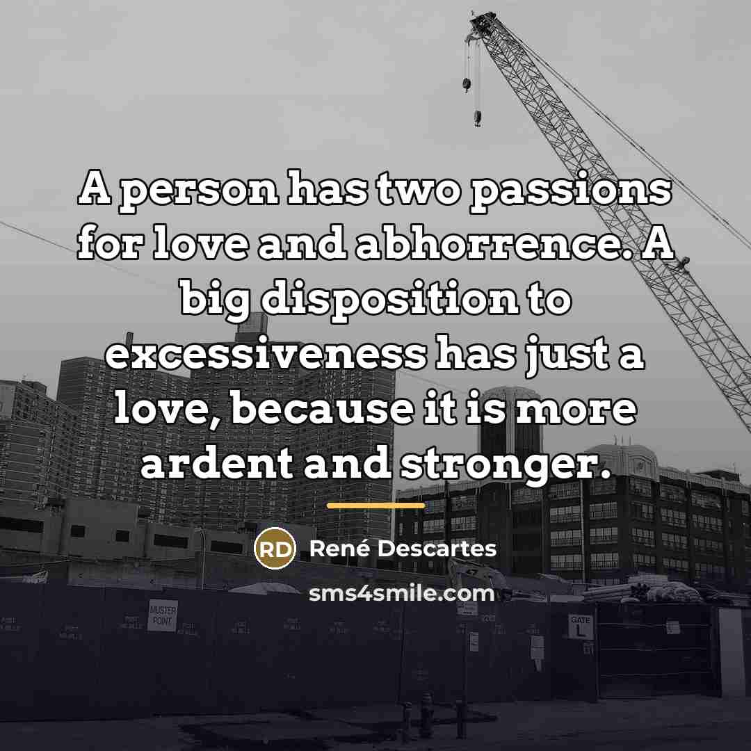 “A person has two passions for love and abhorrence. A…” quote by Rene Descartes