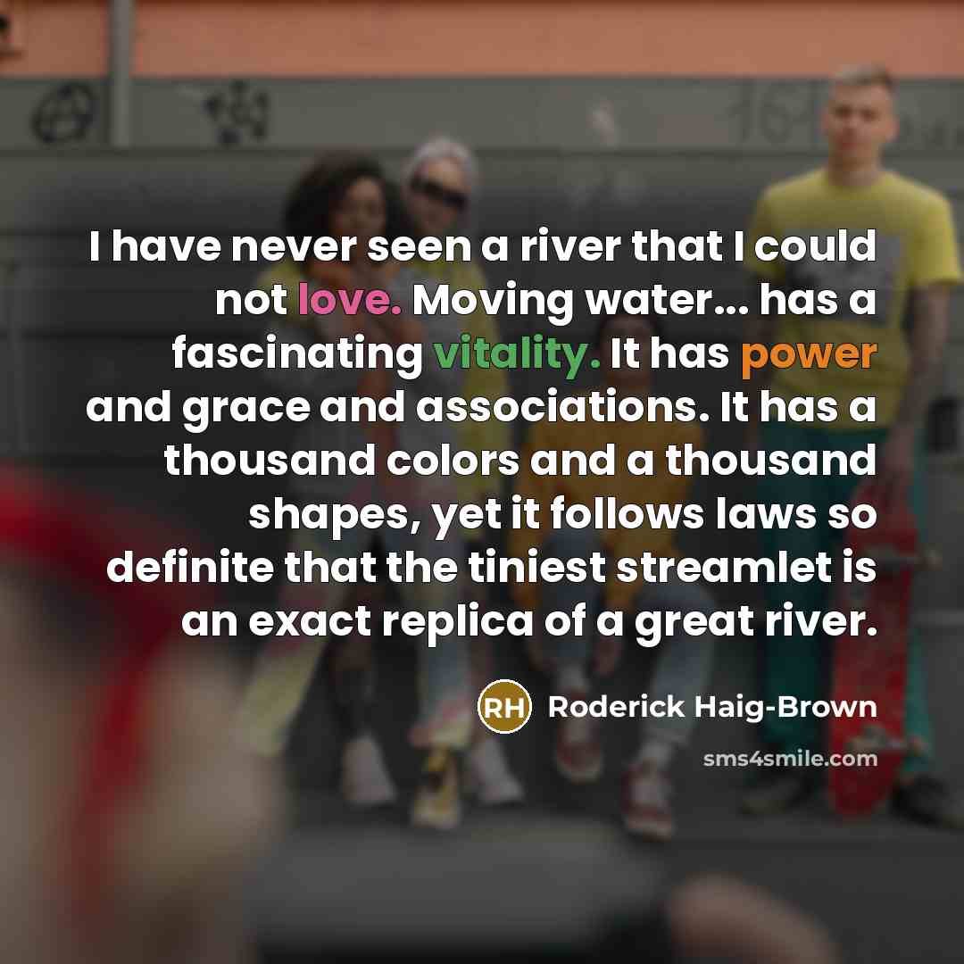 “I have never seen a river that I could not…” quote by Roderick Haig-Brown