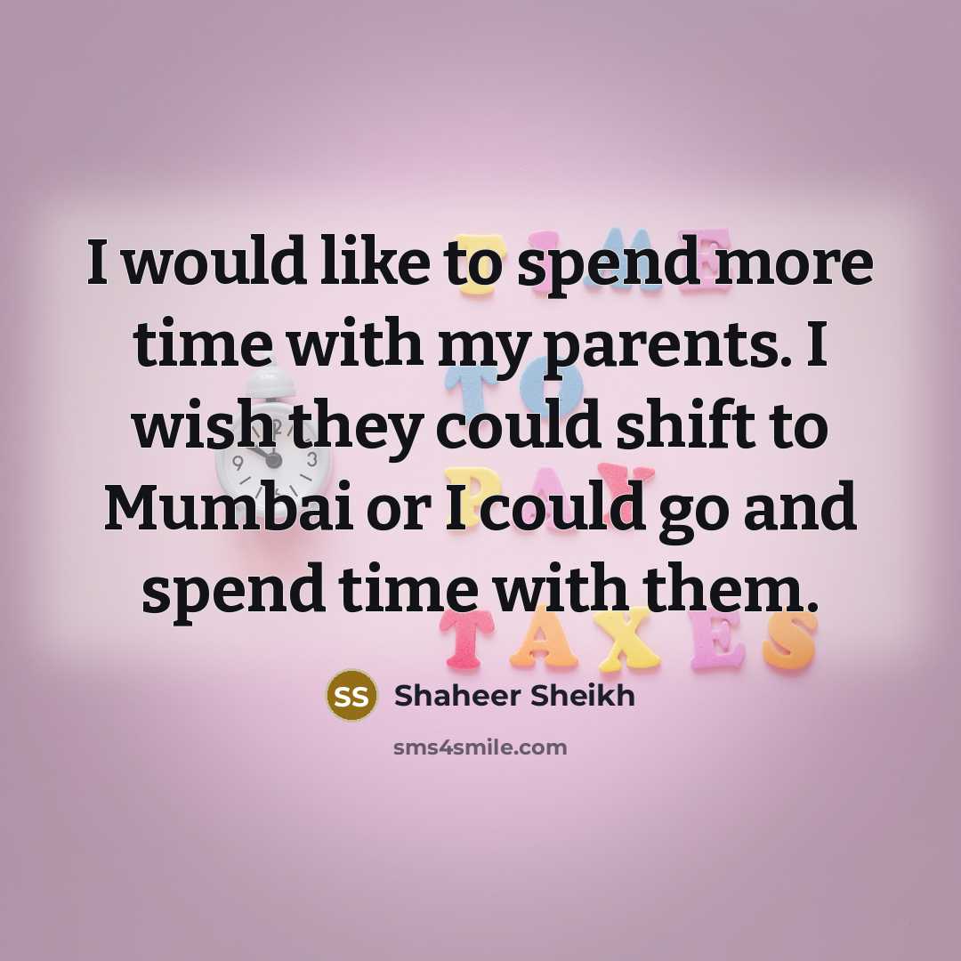 “I would like to spend more time with my parents.…” quote by Shaheer Sheikh