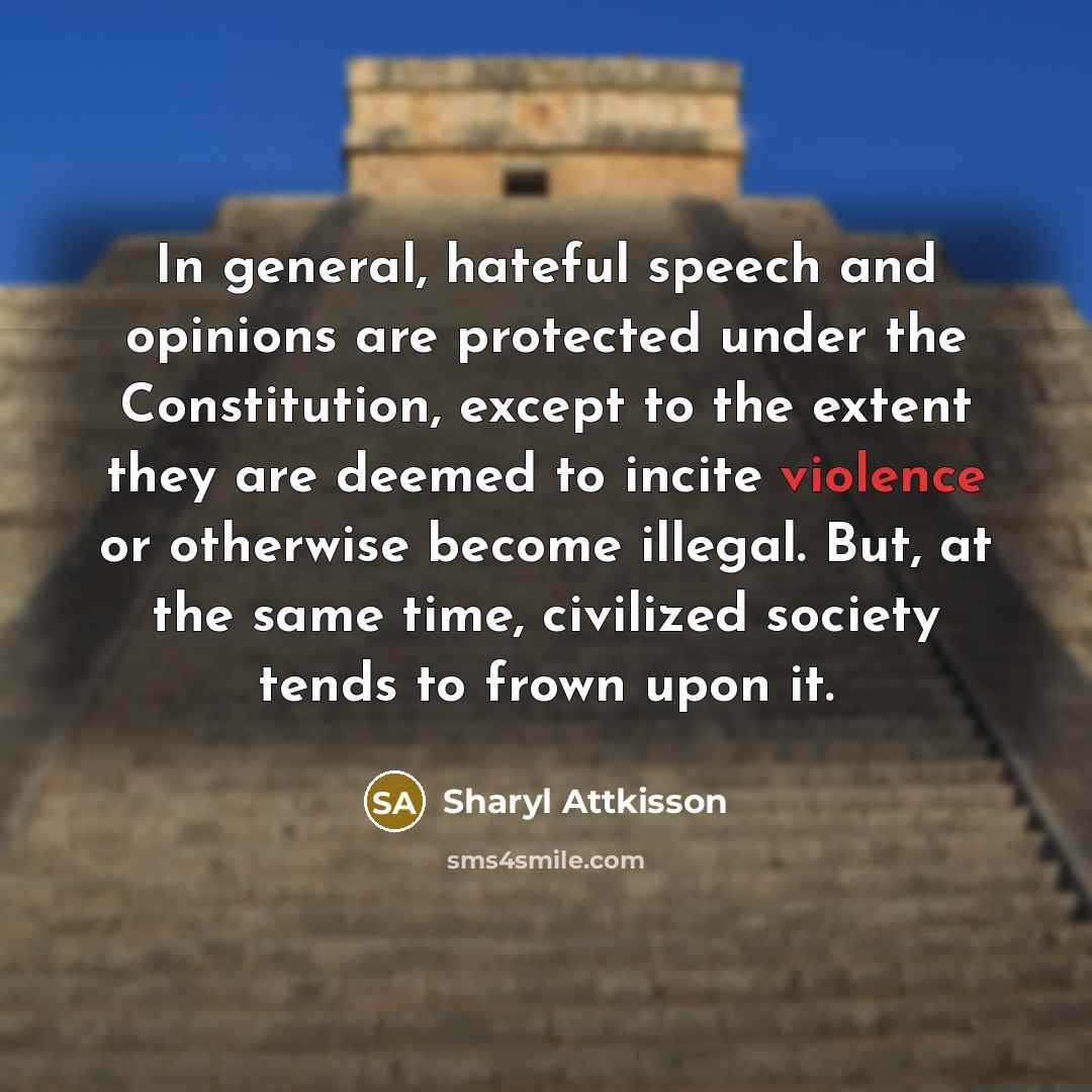 “In general, hateful speech and opinions are protected under the…” quote by Sharyl Attkisson
