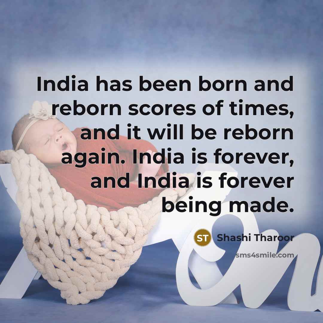 “India has been born and reborn scores of times, and…” quote by Shashi Tharoor