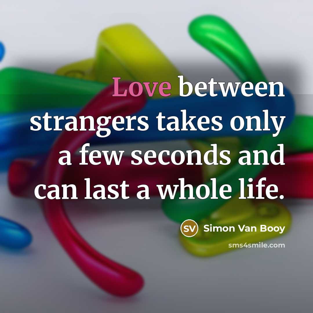 “Love between strangers takes only a few seconds and can…” quote by Simon Van Booy