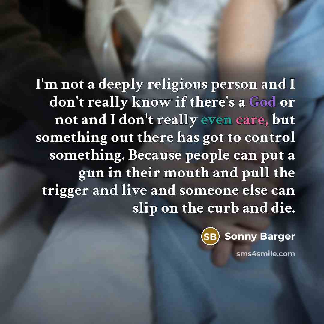 “I'm not a deeply religious person and I don't really…” quote by Sonny Barger