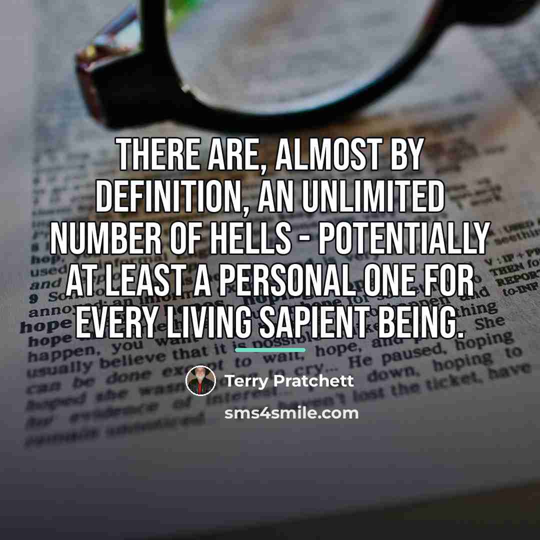 “There are, almost by definition, an unlimited number of Hells…” quote by Terry Pratchett
