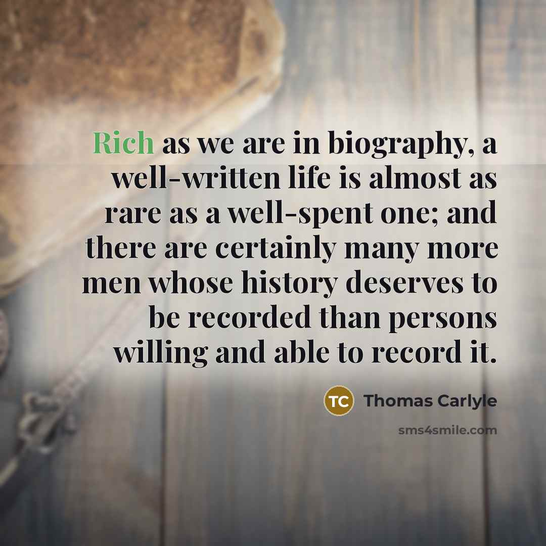 “Rich as we are in biography, a well-written life is…” quote by Thomas Carlyle