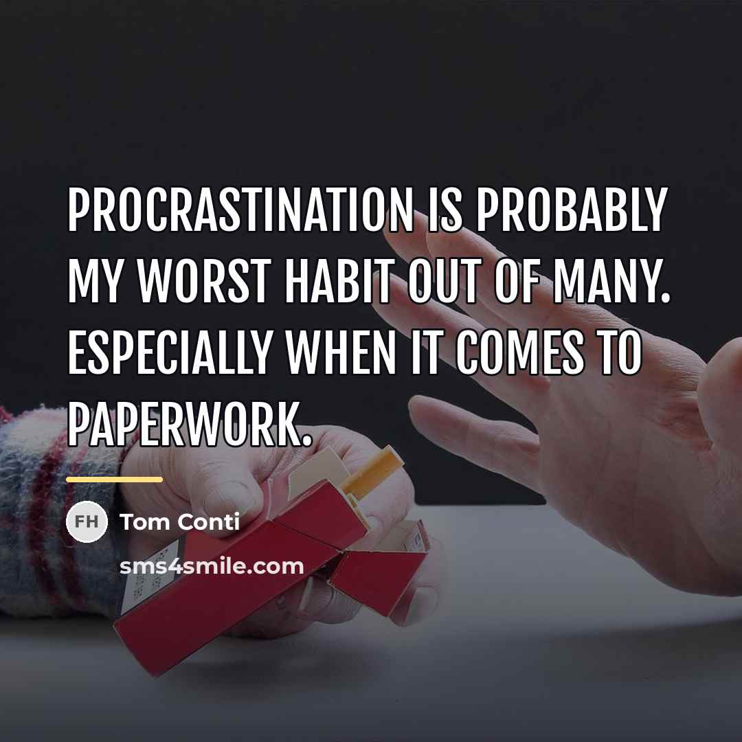 “Procrastination is probably my worst habit out of many. Especially…” quote by Tom Conti