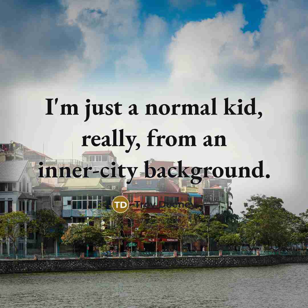 “I'm just a normal kid, really, from an inner-city background.…” quote by Troy Deeney