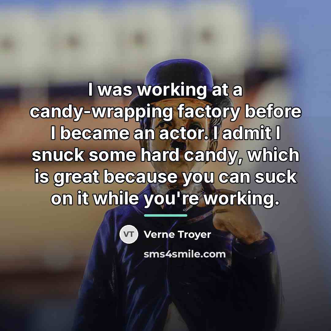 “I was working at a candy-wrapping factory before I became…” quote by Verne Troyer