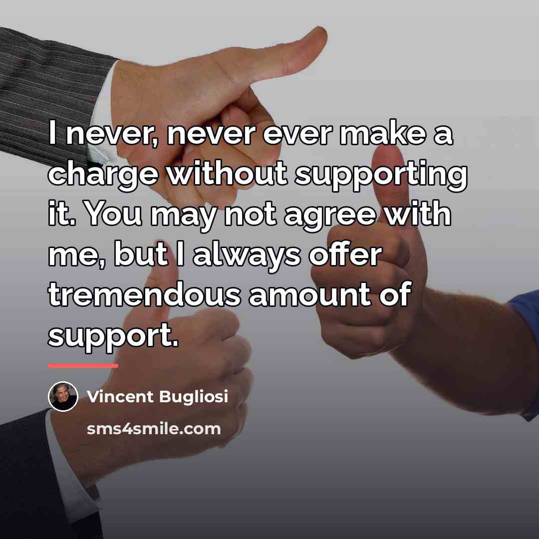“I never, never ever make a charge without supporting it.…” quote by Vincent Bugliosi