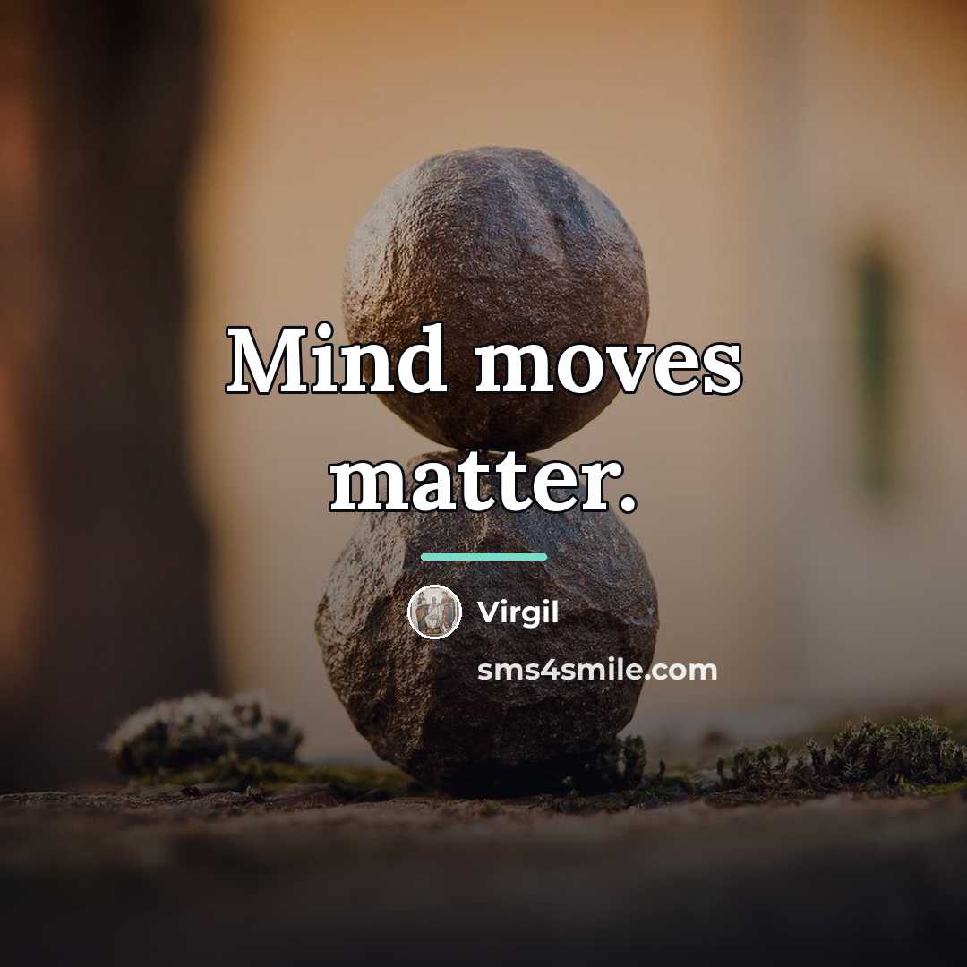 “Mind moves matter.…” quote by Virgil