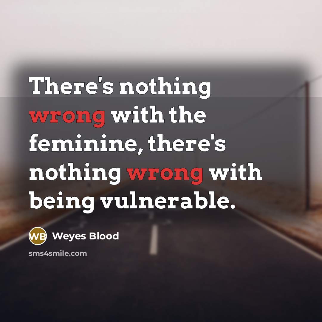 “There's nothing wrong with the feminine, there's nothing wrong with…” quote by Weyes Blood