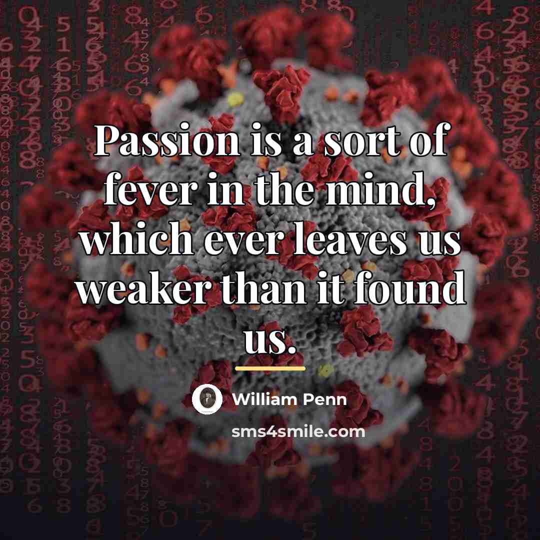 “Passion is a sort of fever in the mind, which…” quote by William Penn