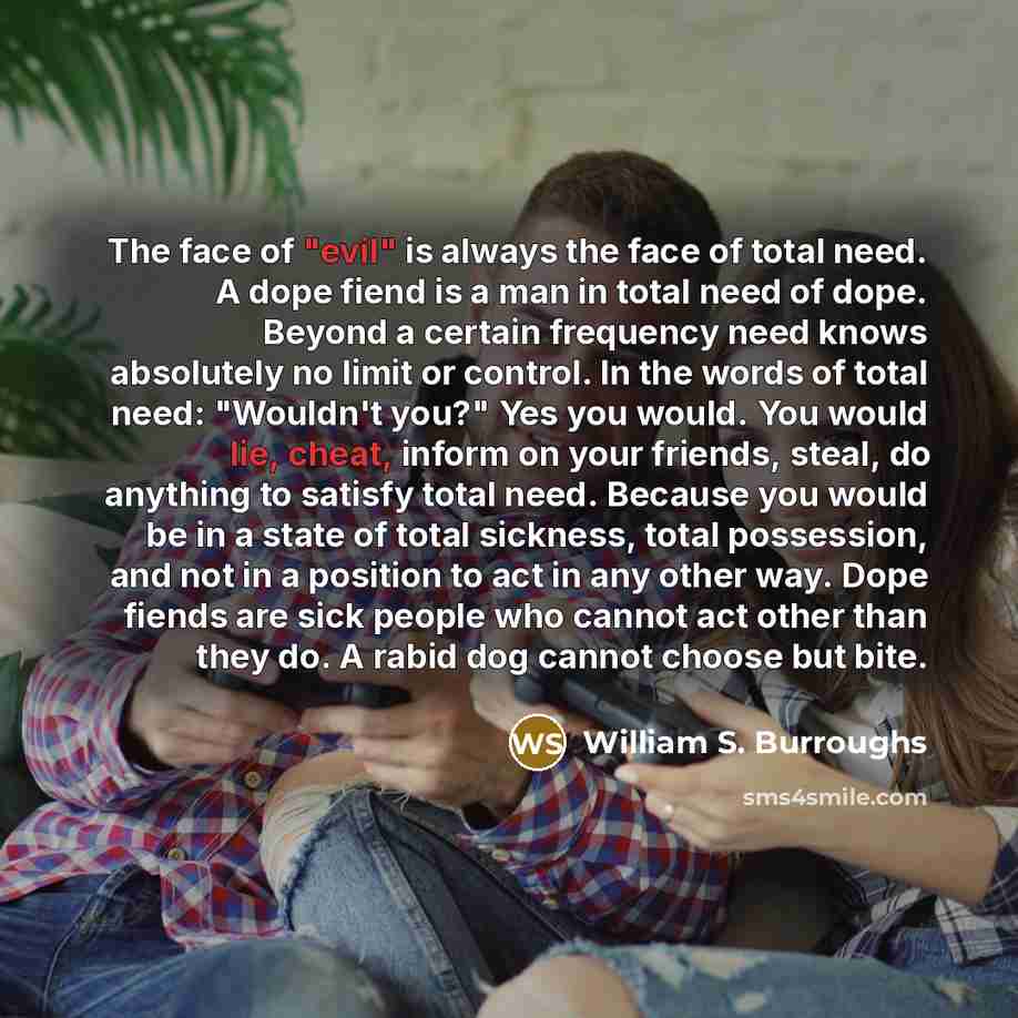 “The face of "evil" is always the face of total…” quote by William S. Burroughs