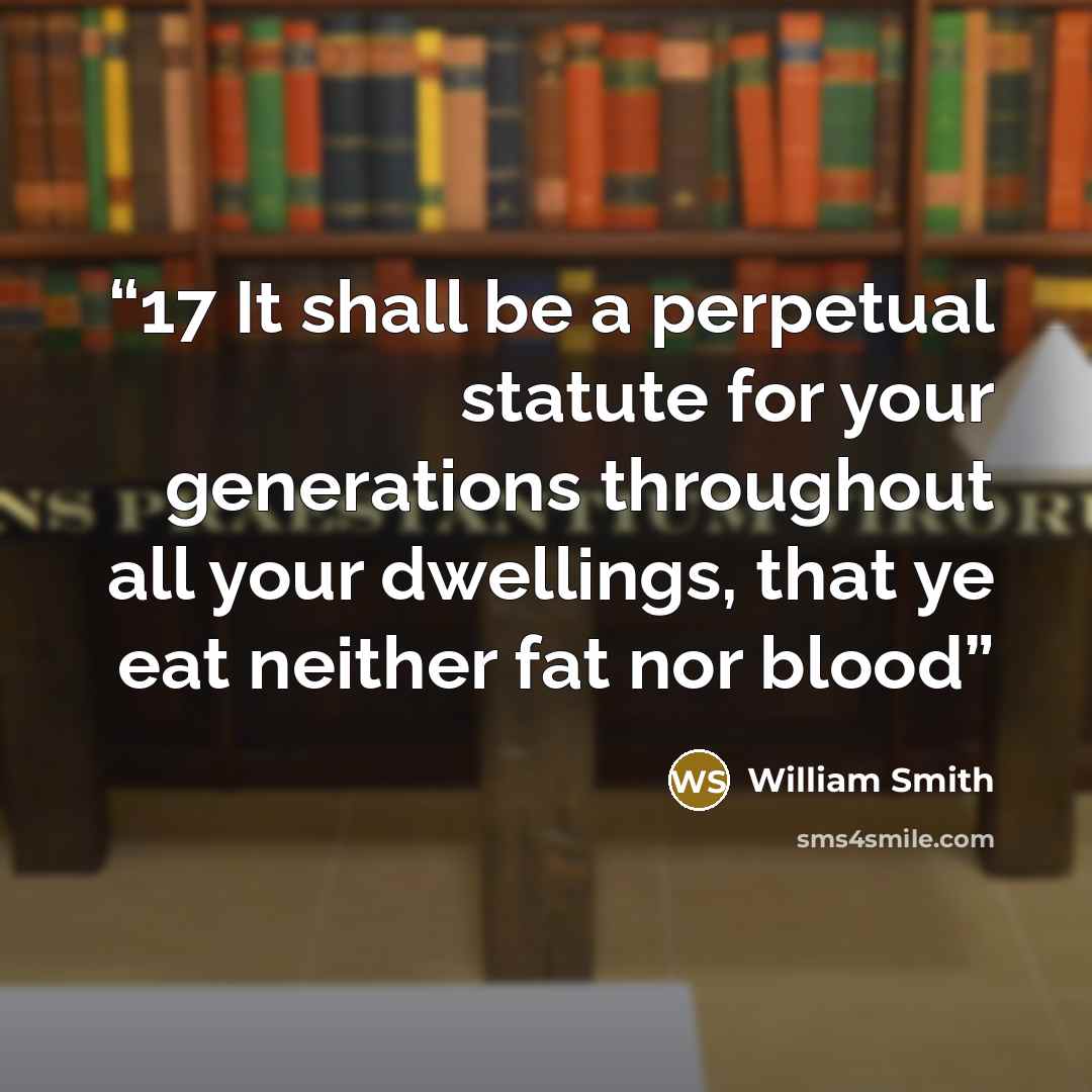 “17 It shall be a perpetual statute for your generations throughout all your dwellings, that ye eat neither fat nor blood” quote by William Smith