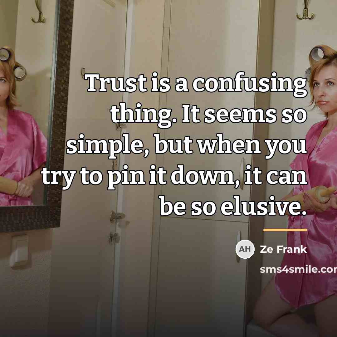 “Trust is a confusing thing. It seems so simple, but…” quote by Ze Frank