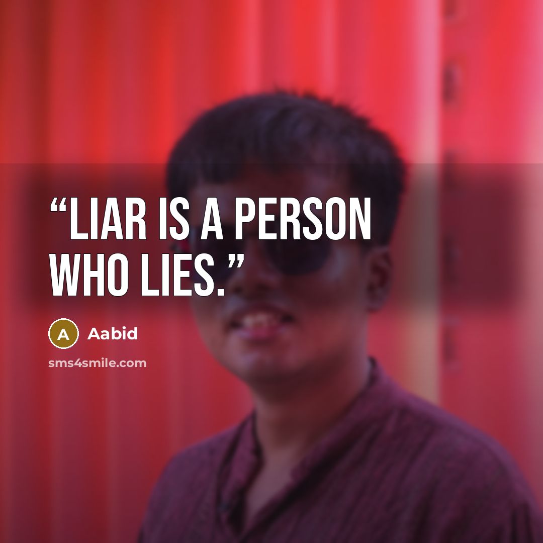 “liar is a person who lies.” quote by Aabid
