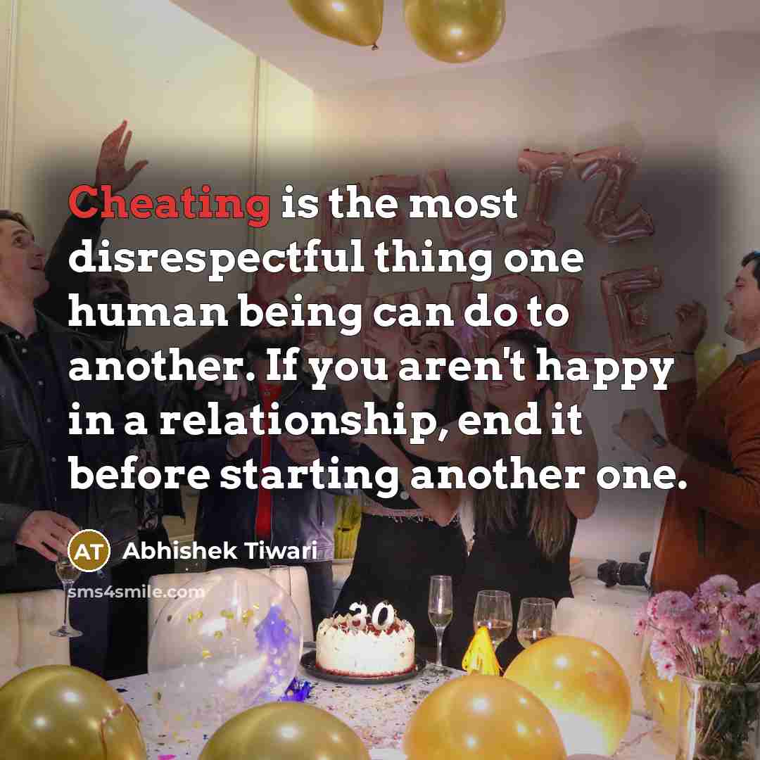 “Cheating is the most disrespectful thing one human being can…” quote by Abhishek Tiwari
